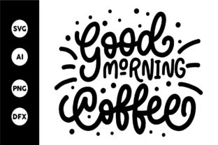 Good Morning Coffee: Graphics for Crafts