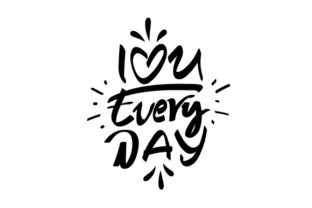 I Love You Everyday Graphics and Crafts