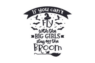 If You Can't Fly with the Big Girls, Stay off the Broom