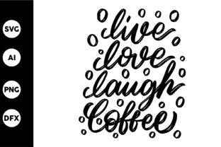 Live Love Laugh Coffee Graphics for Crafts