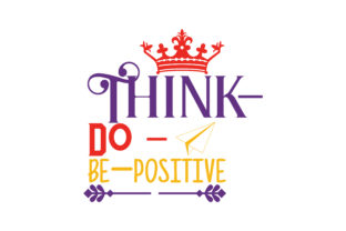 Think-do-be-positive: Graphics and Crafts in Harmony
