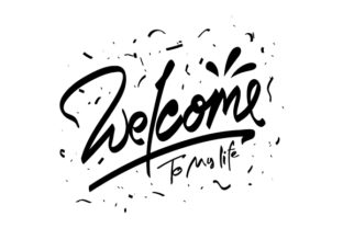 Welcome to My Life Graphics & Crafts