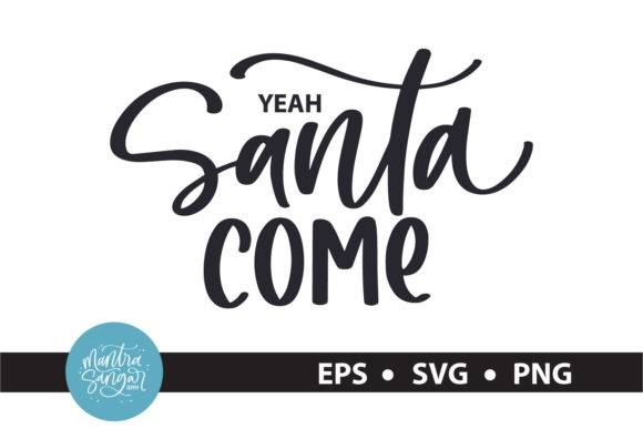 Yeah Santa Come - Christmas Quote SVG